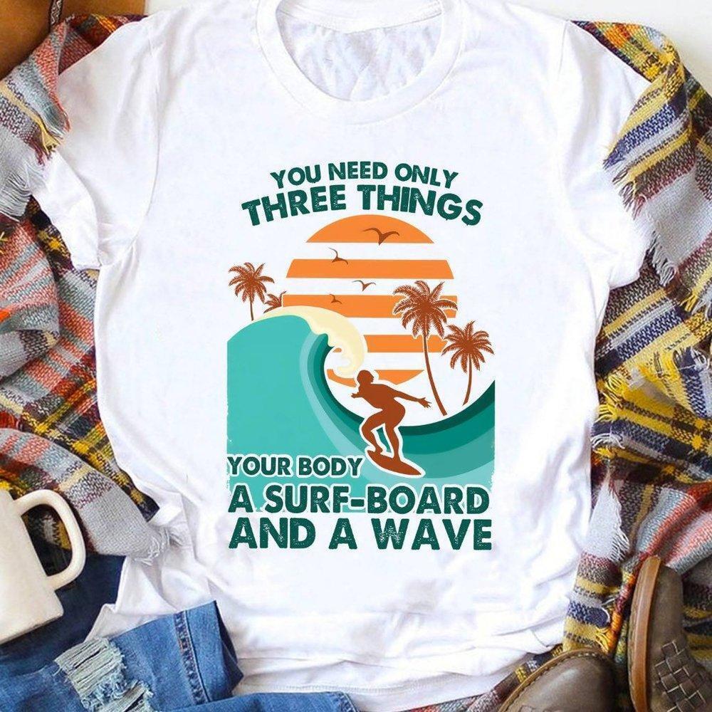 You Need Only Three Things Shirt